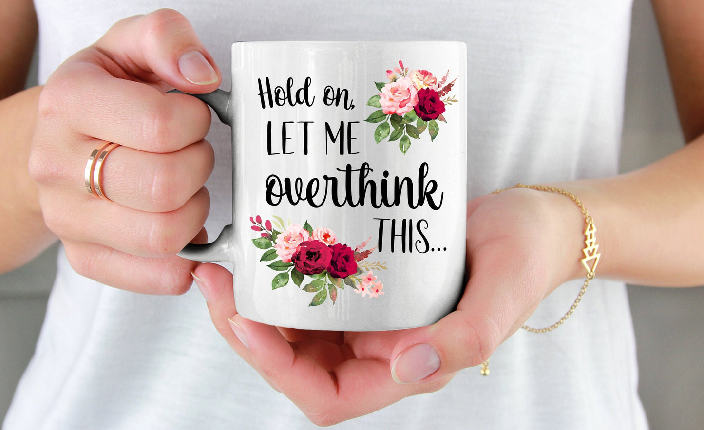 Hold On Let Me Overthink This Mug
