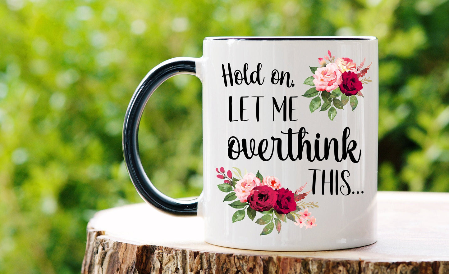 Hold On Let Me Overthink This Mug